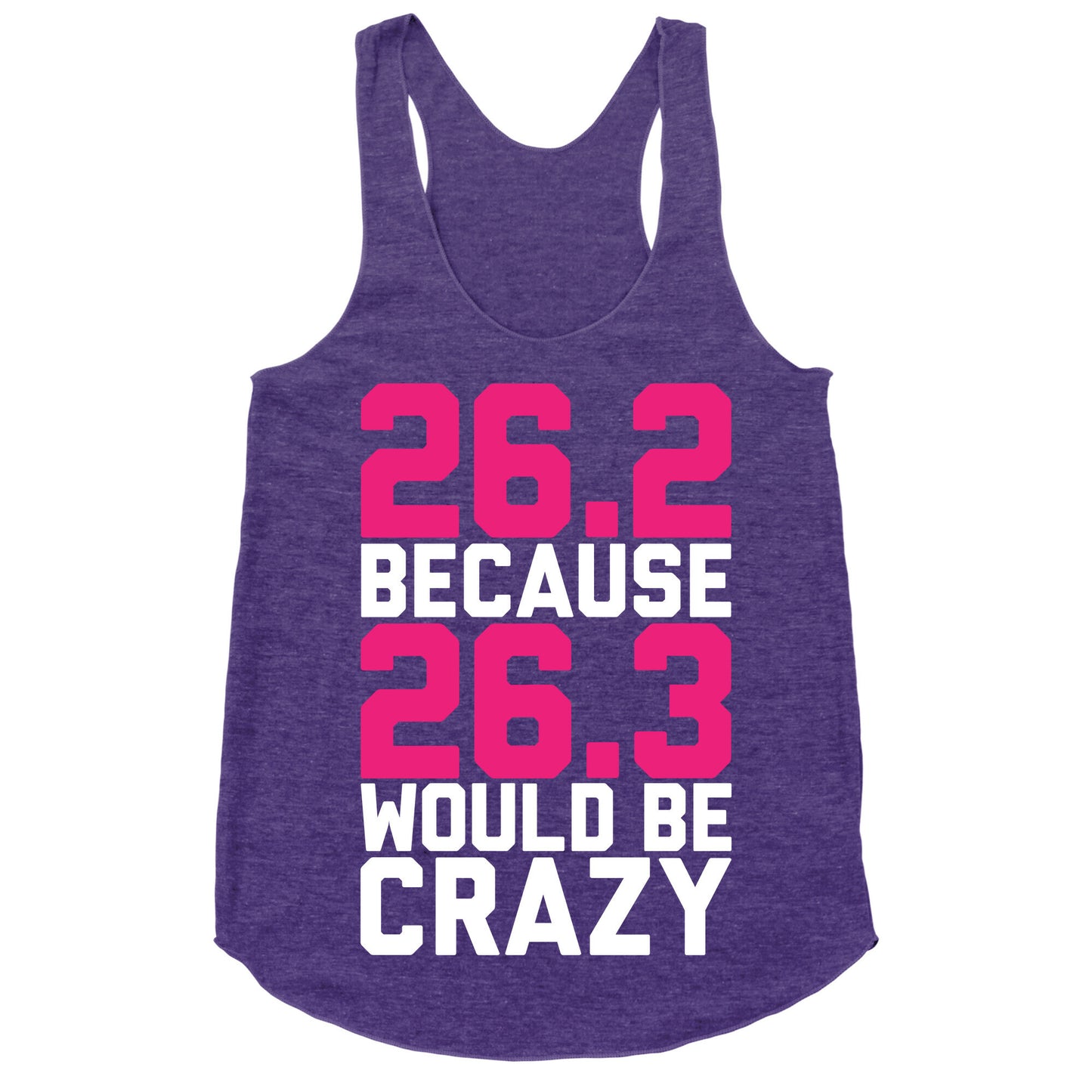 26.3 Would Be Crazy Racerback Tank