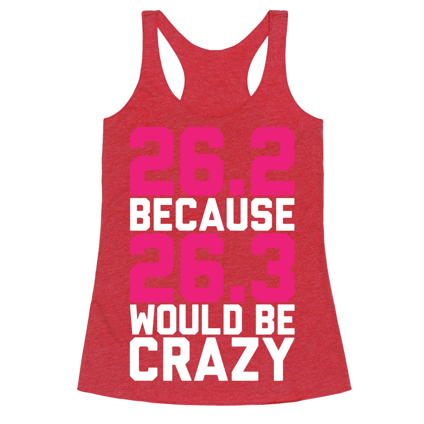 26.3 Would Be Crazy Racerback Tank