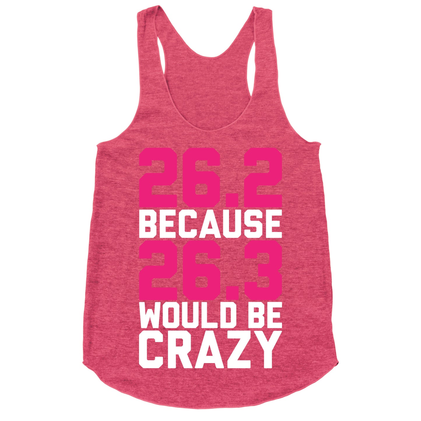 26.3 Would Be Crazy Racerback Tank