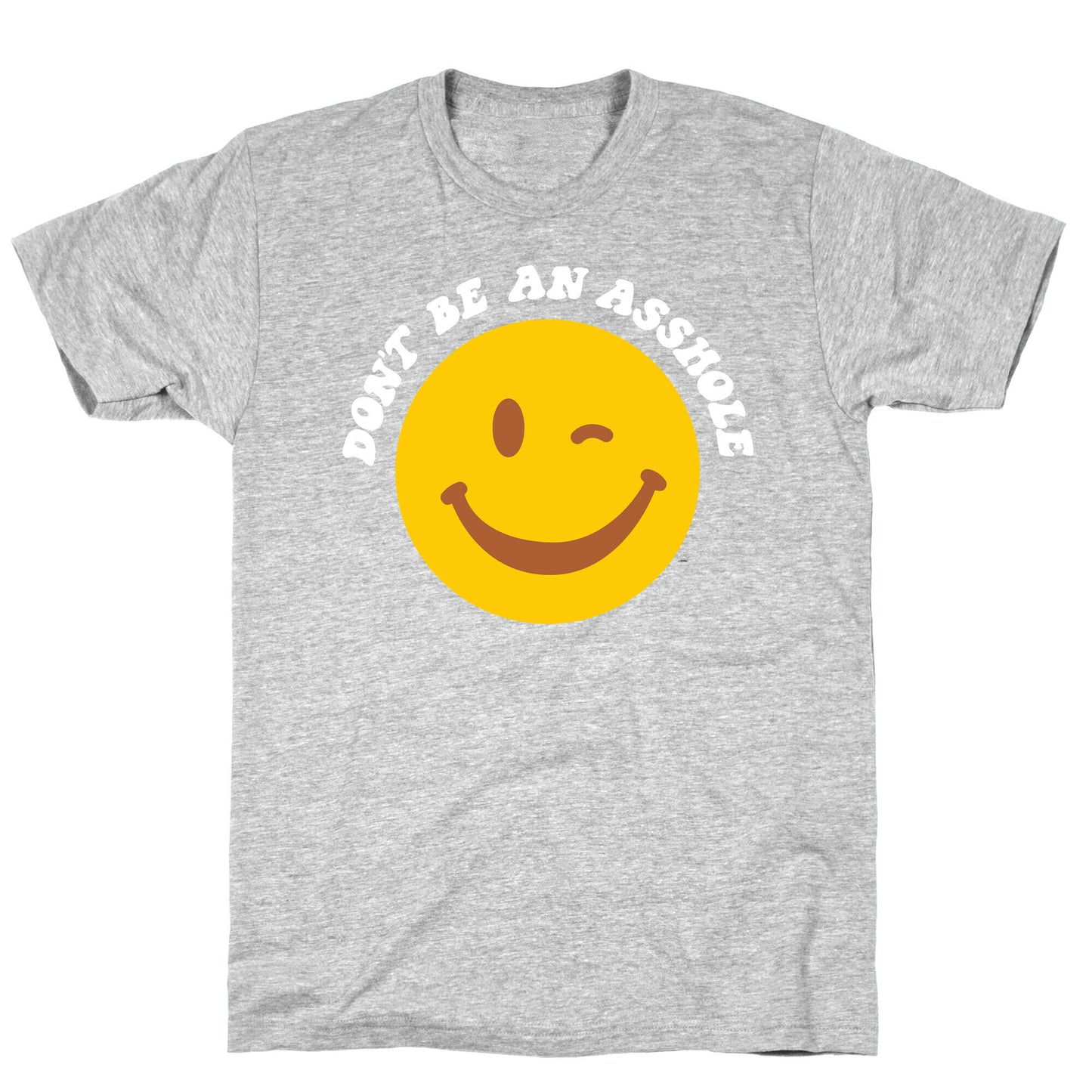 Don't Be An Asshole Winking Smiley T-Shirt
