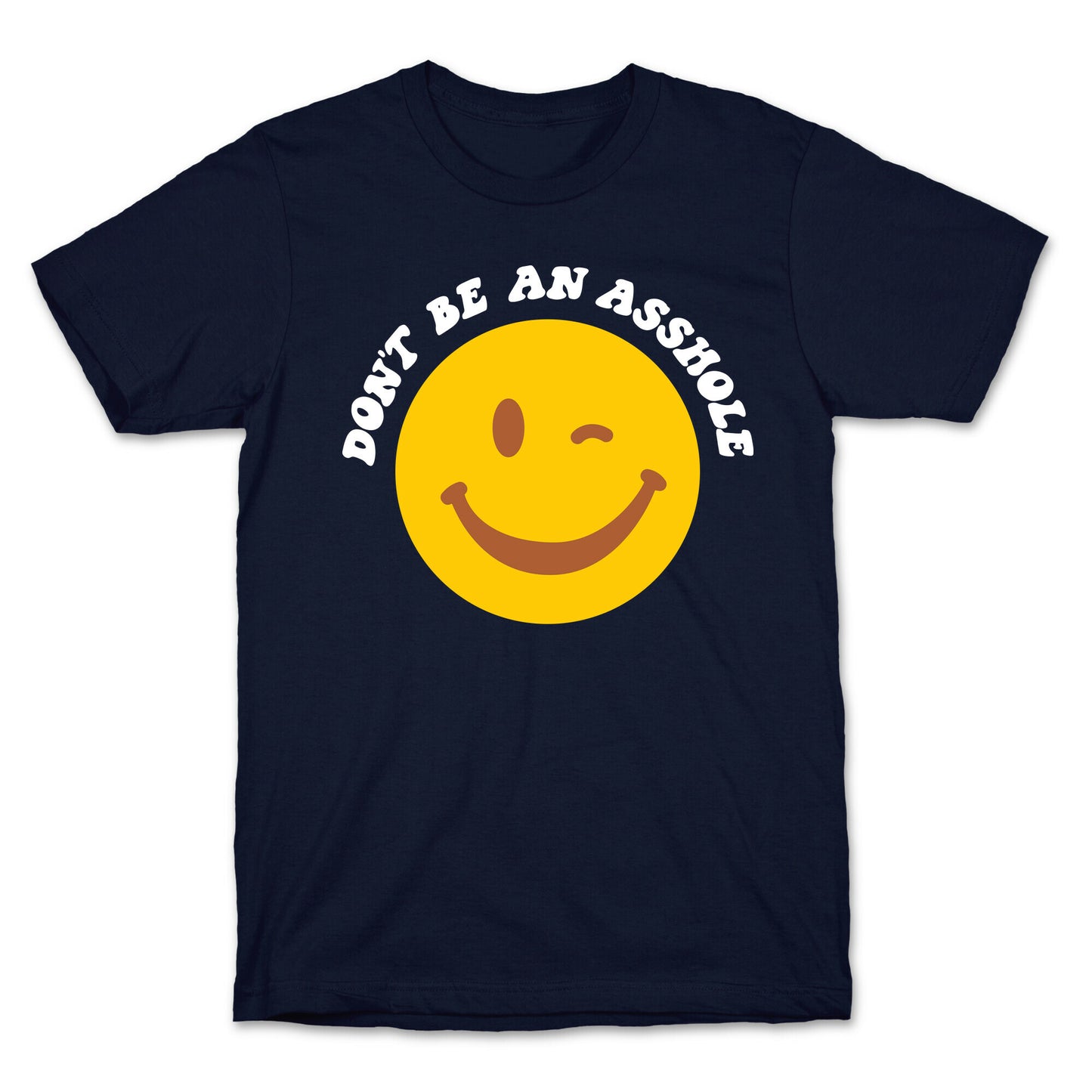 Don't Be An Asshole Winking Smiley T-Shirt