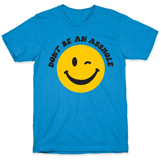 Don't Be An Asshole Winking Smiley T-Shirt