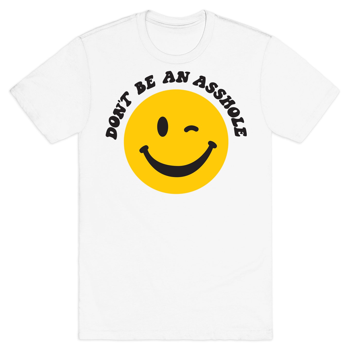 Don't Be An Asshole Winking Smiley T-Shirt