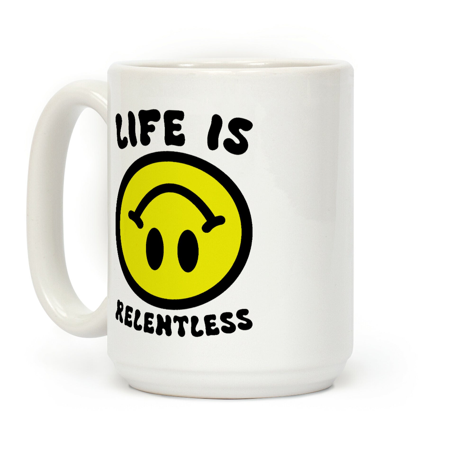 Life is Relentless Smiley Coffee Mug