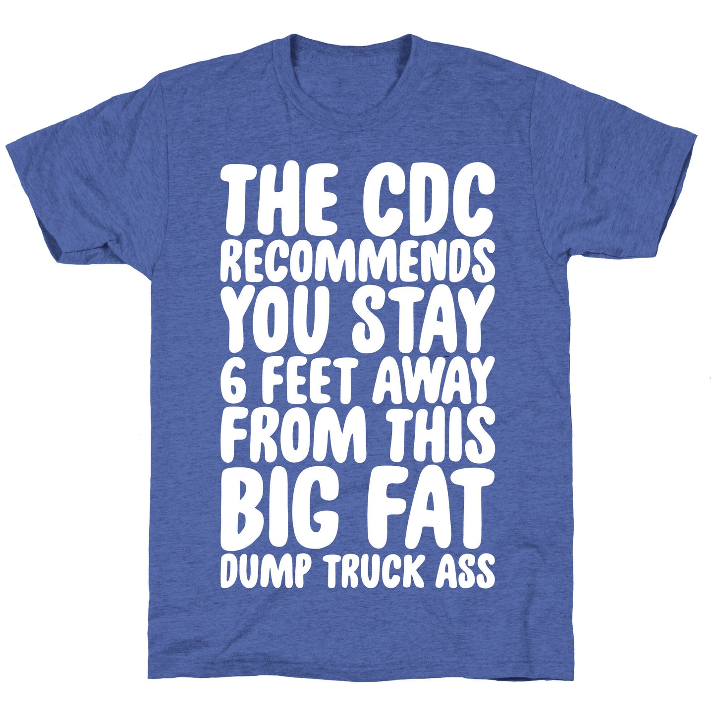 The CDC Recommends You Stay 6 Feet Away From This Ass Unisex Triblend Tee