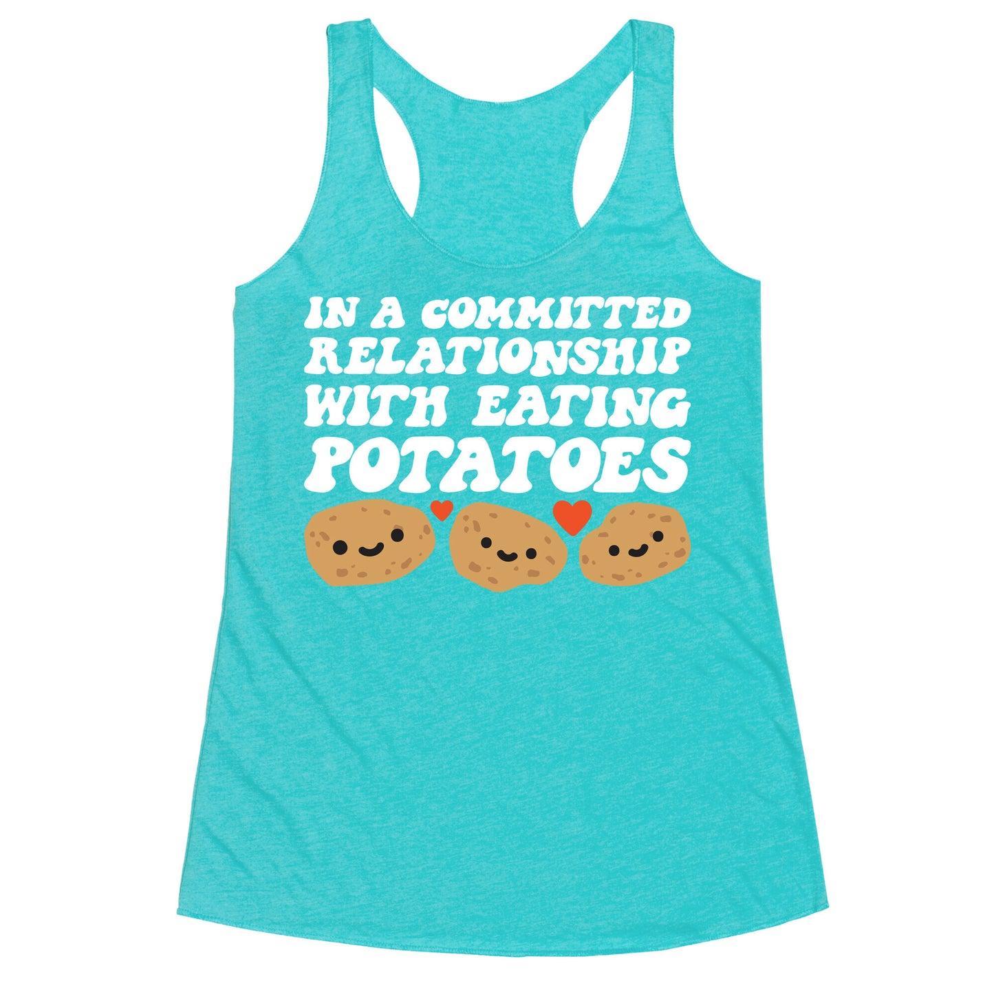 In A Committed Relationship With Eating Potatoes Racerback Tank