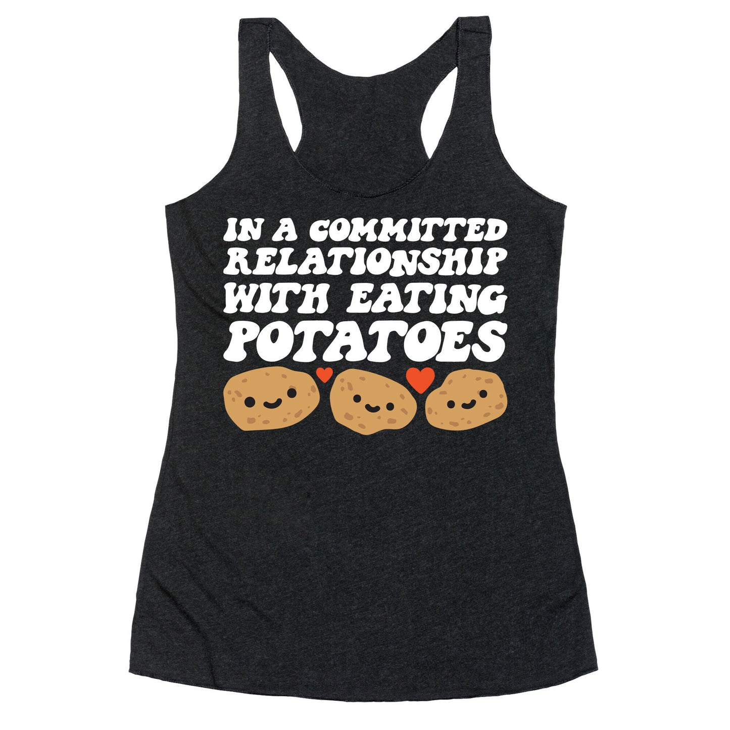 In A Committed Relationship With Eating Potatoes Racerback Tank
