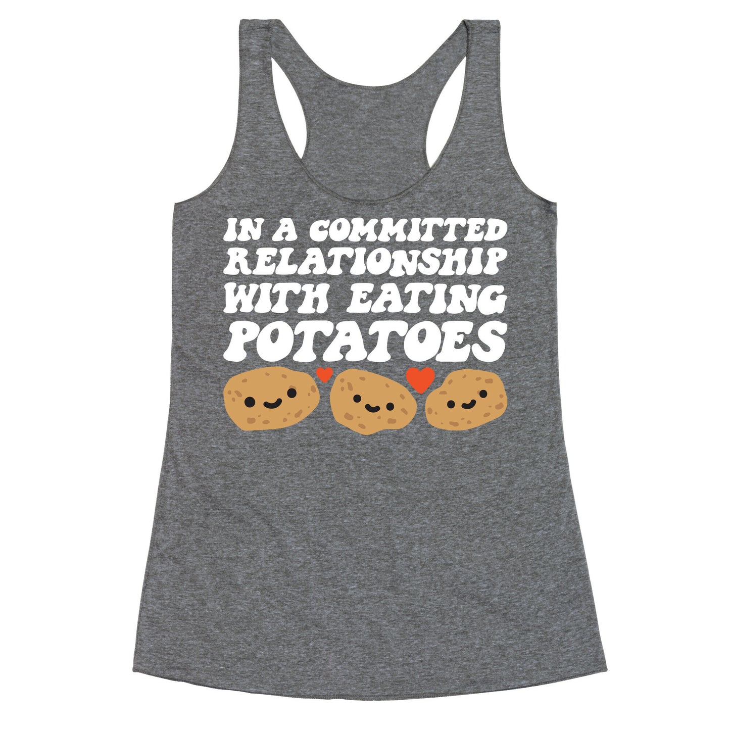 In A Committed Relationship With Eating Potatoes Racerback Tank