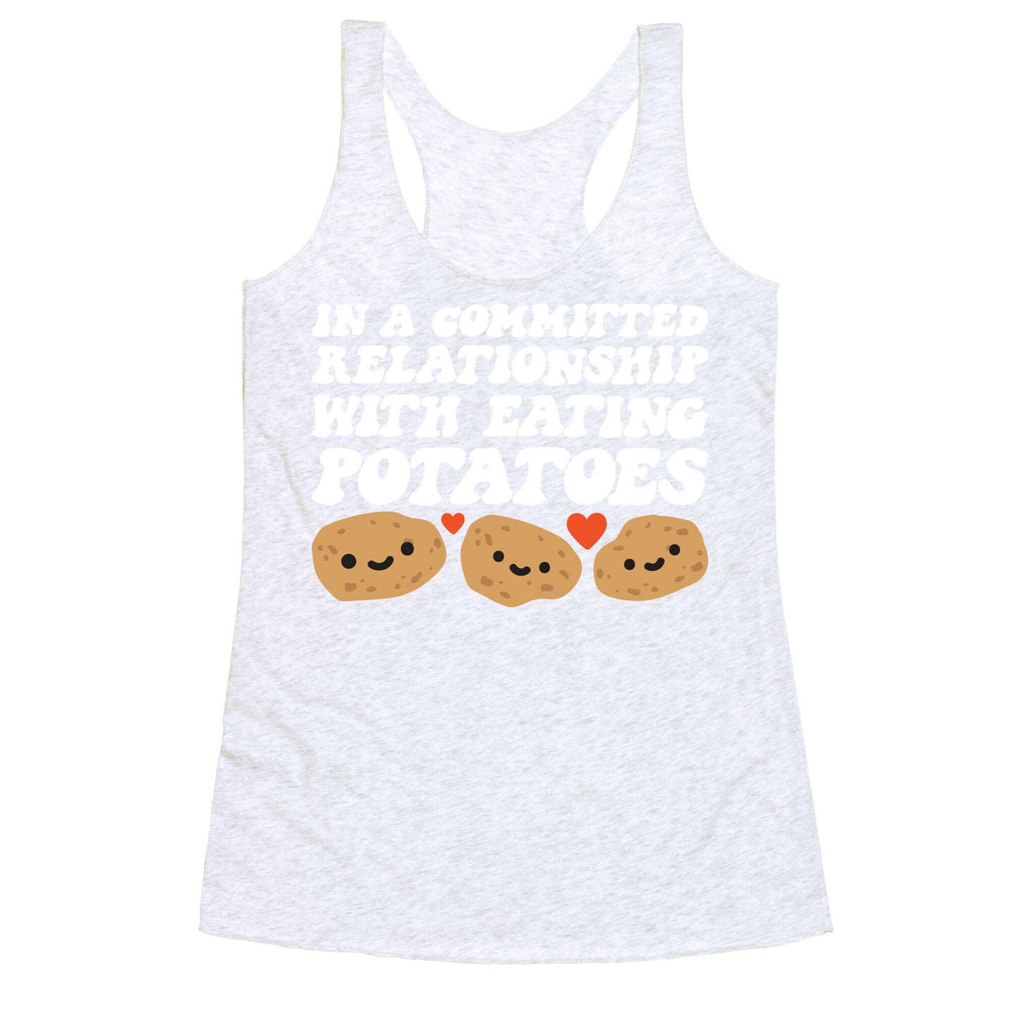 In A Committed Relationship With Eating Potatoes Racerback Tank