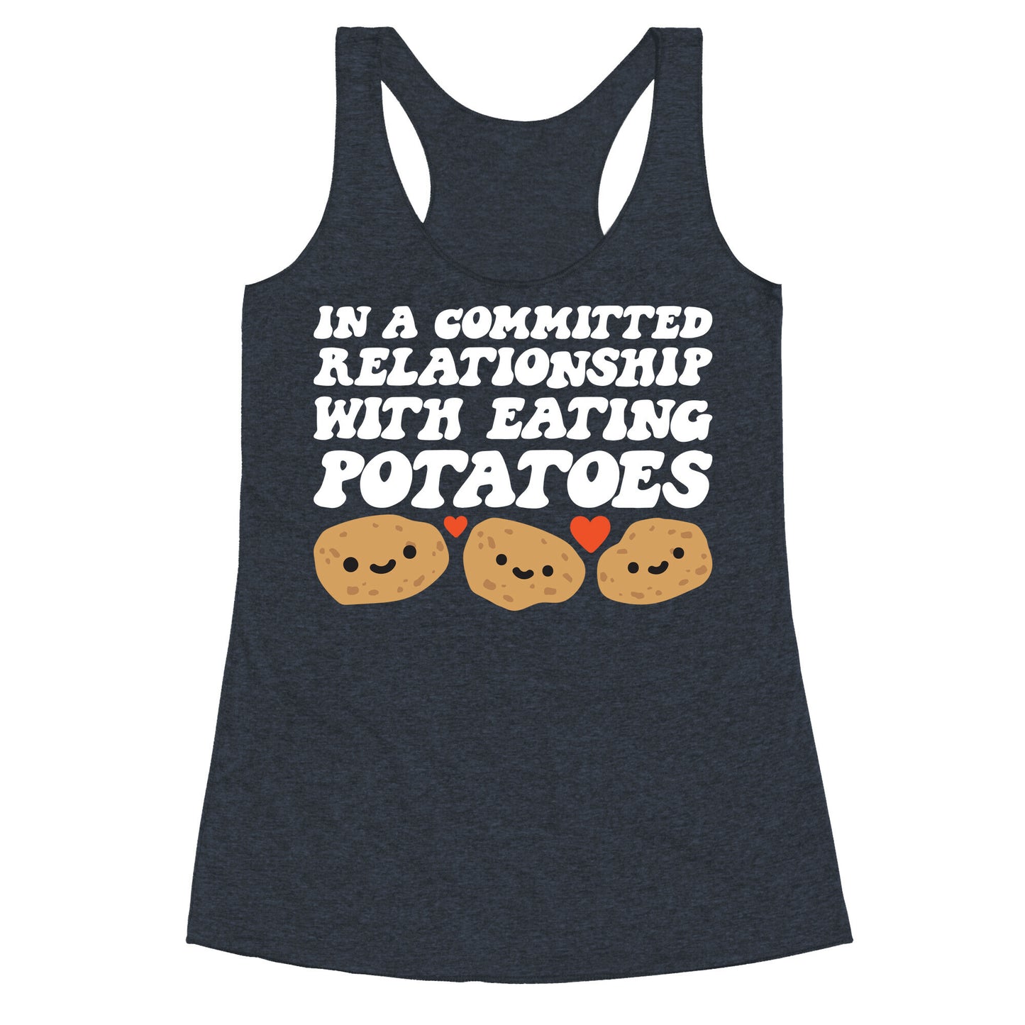 In A Committed Relationship With Eating Potatoes Racerback Tank