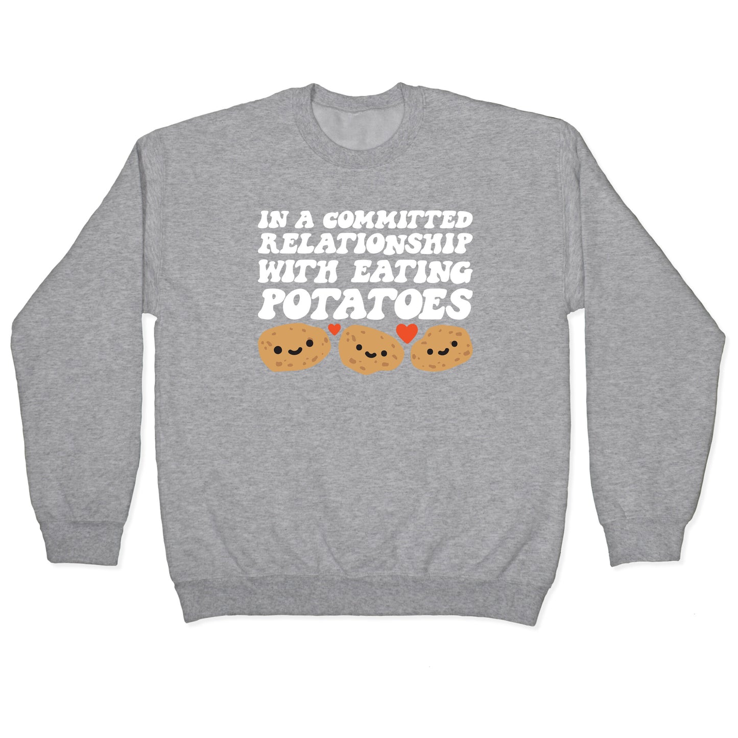 In A Committed Relationship With Eating Potatoes Crewneck Sweatshirt