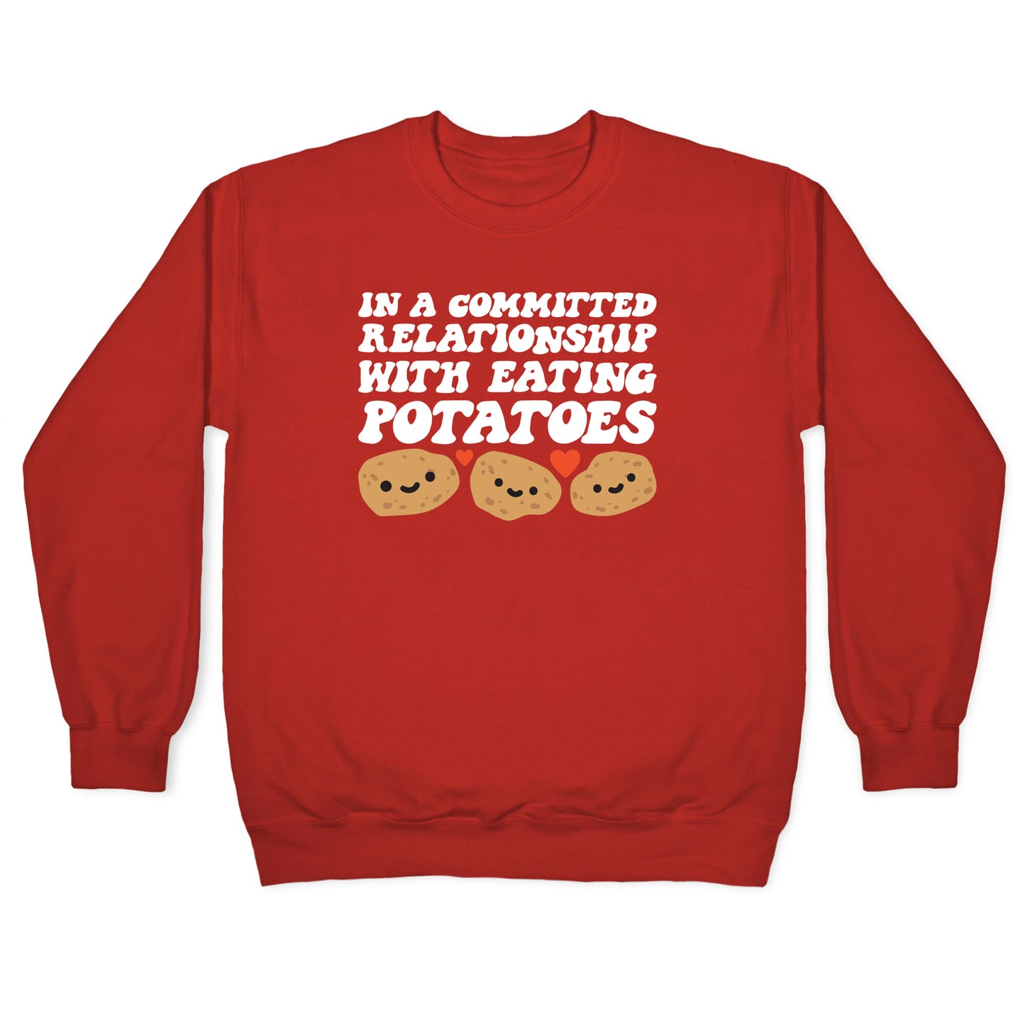 In A Committed Relationship With Eating Potatoes Crewneck Sweatshirt