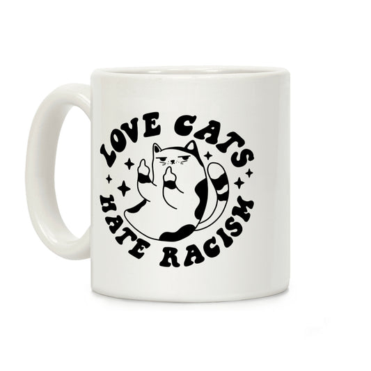 Love Cats Hate Racism Coffee Mug
