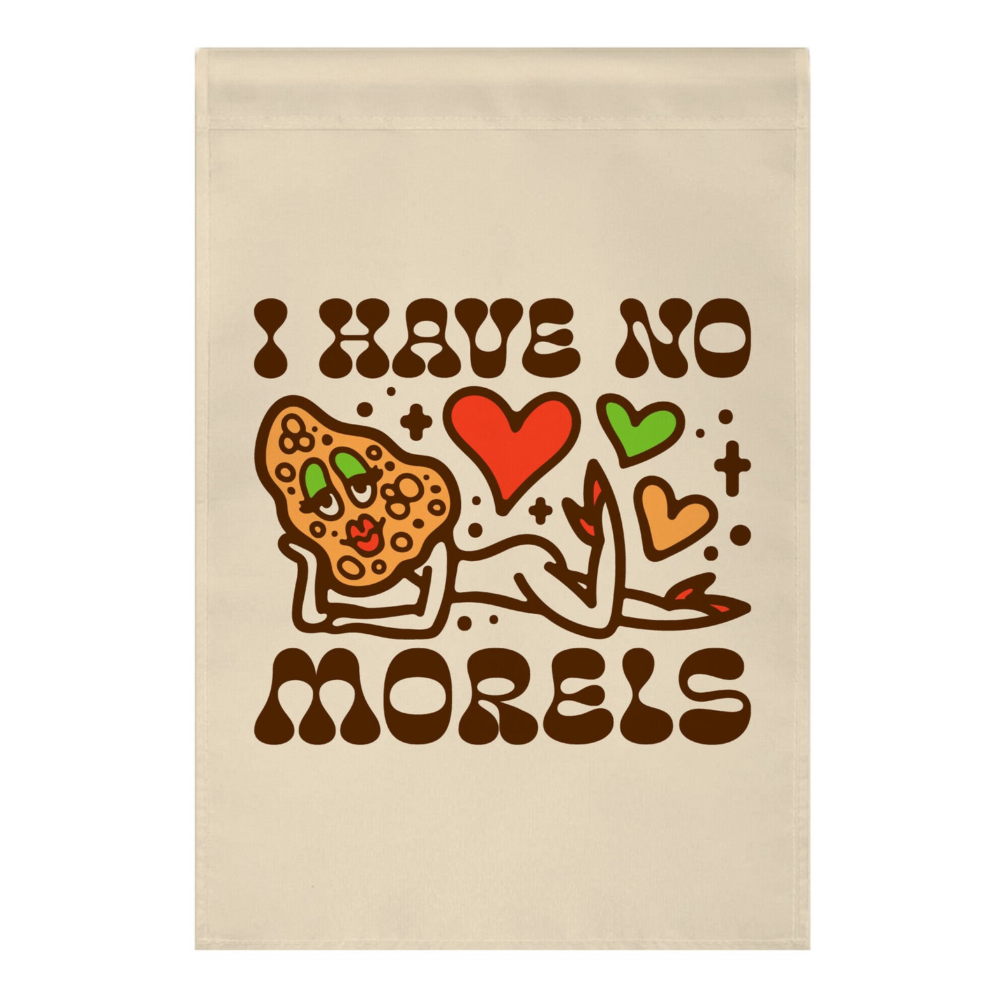 I Have No Morels Garden Flag