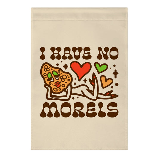 I Have No Morels Garden Flag