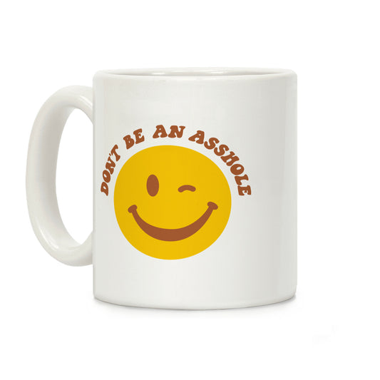 Don't Be An Asshole Winking Smiley Coffee Mug