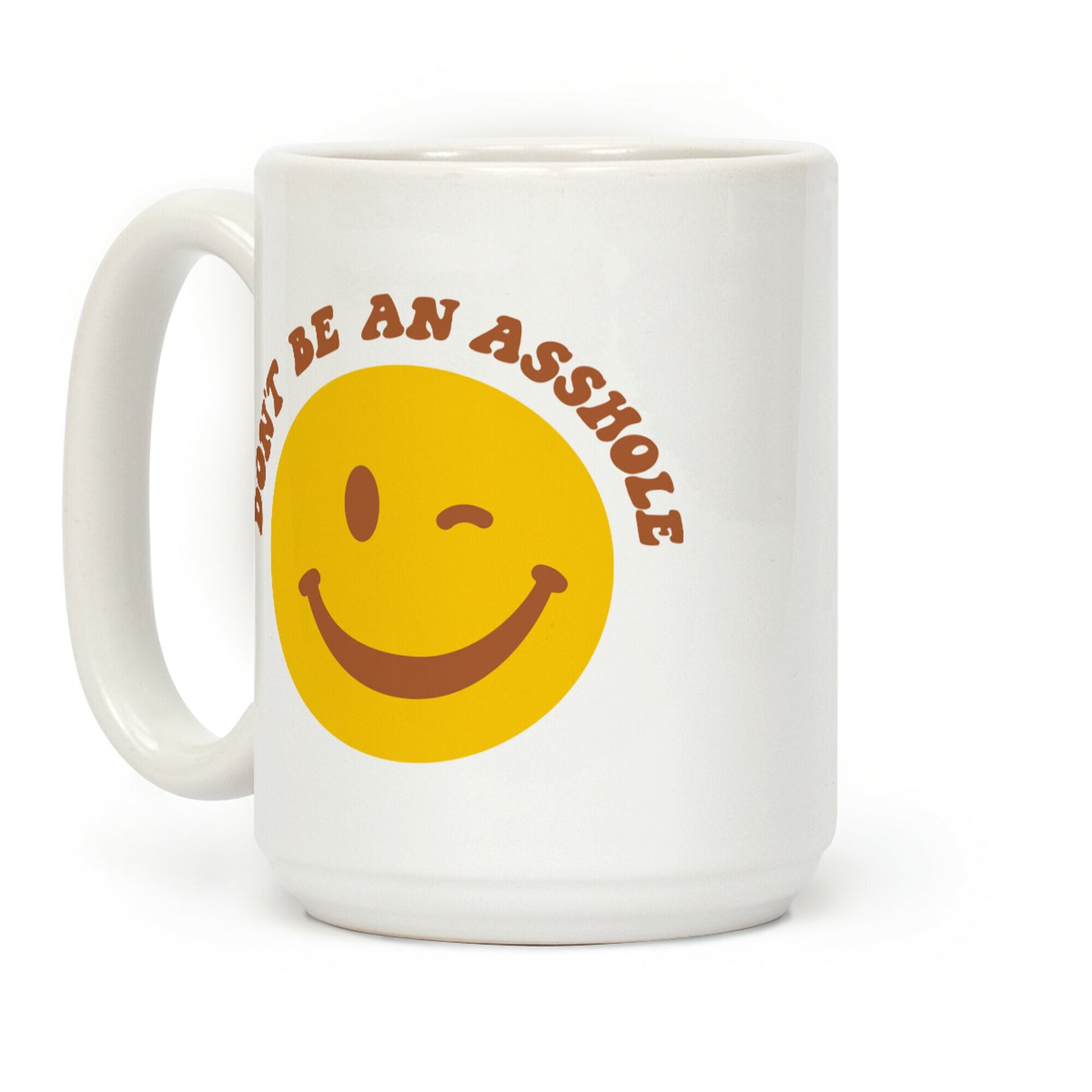 Don't Be An Asshole Winking Smiley Coffee Mug
