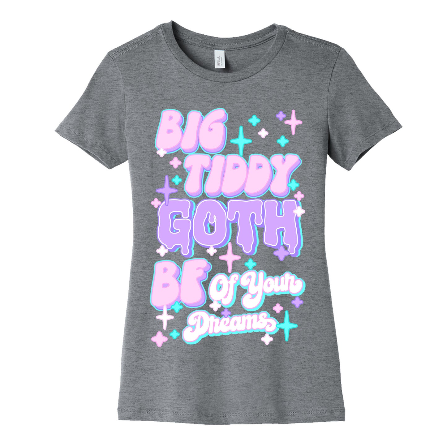 Big Tiddy Goth Bf Of Your Dreams Women's Cotton Tee