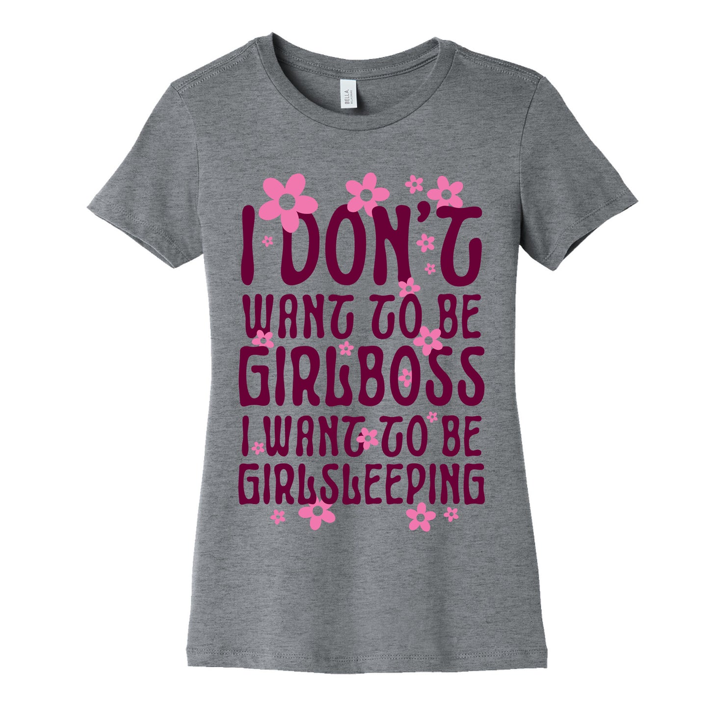 I Don't Want To Be Girlboss, I Want To Be Girlsleeping... Women's Cotton Tee