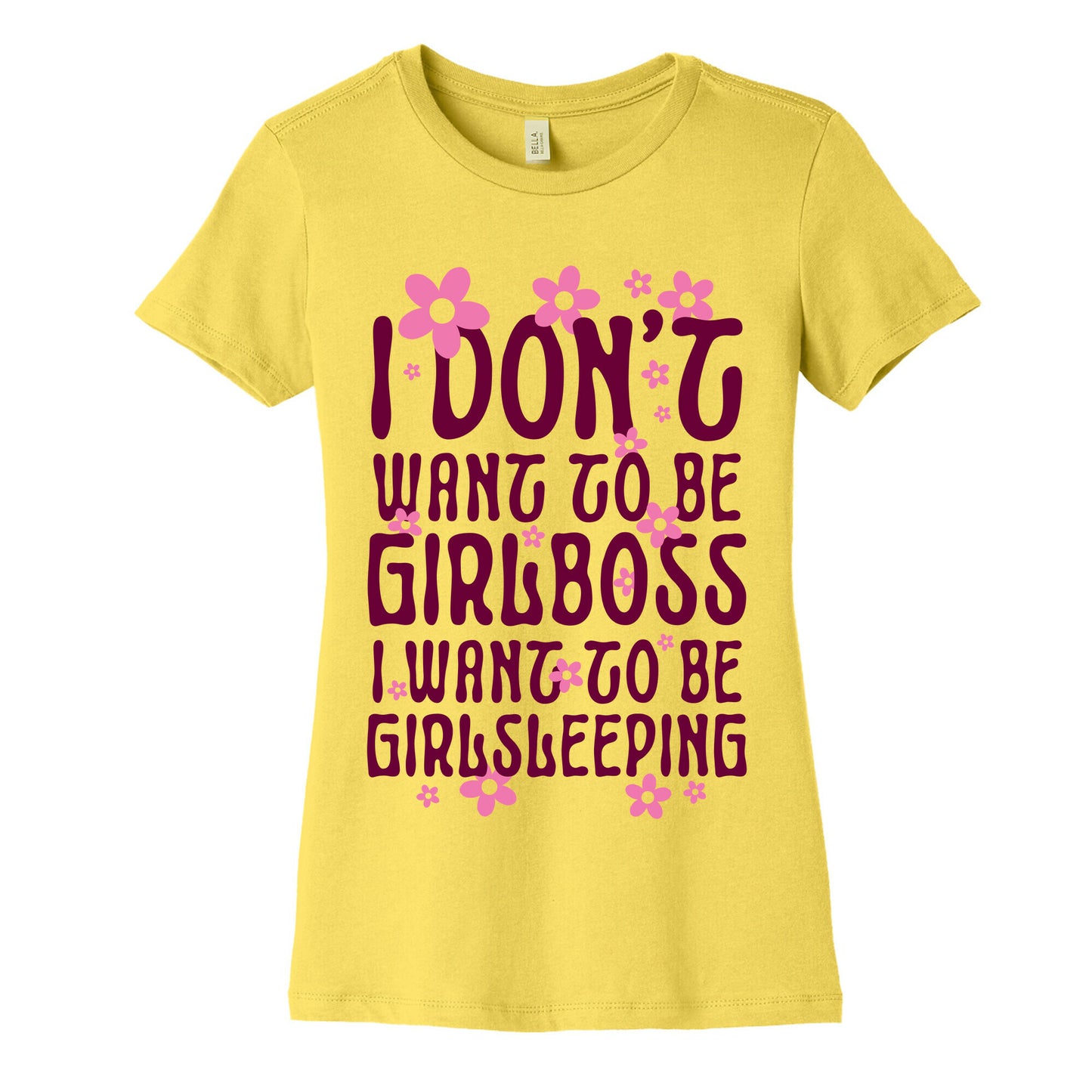 I Don't Want To Be Girlboss, I Want To Be Girlsleeping... Women's Cotton Tee