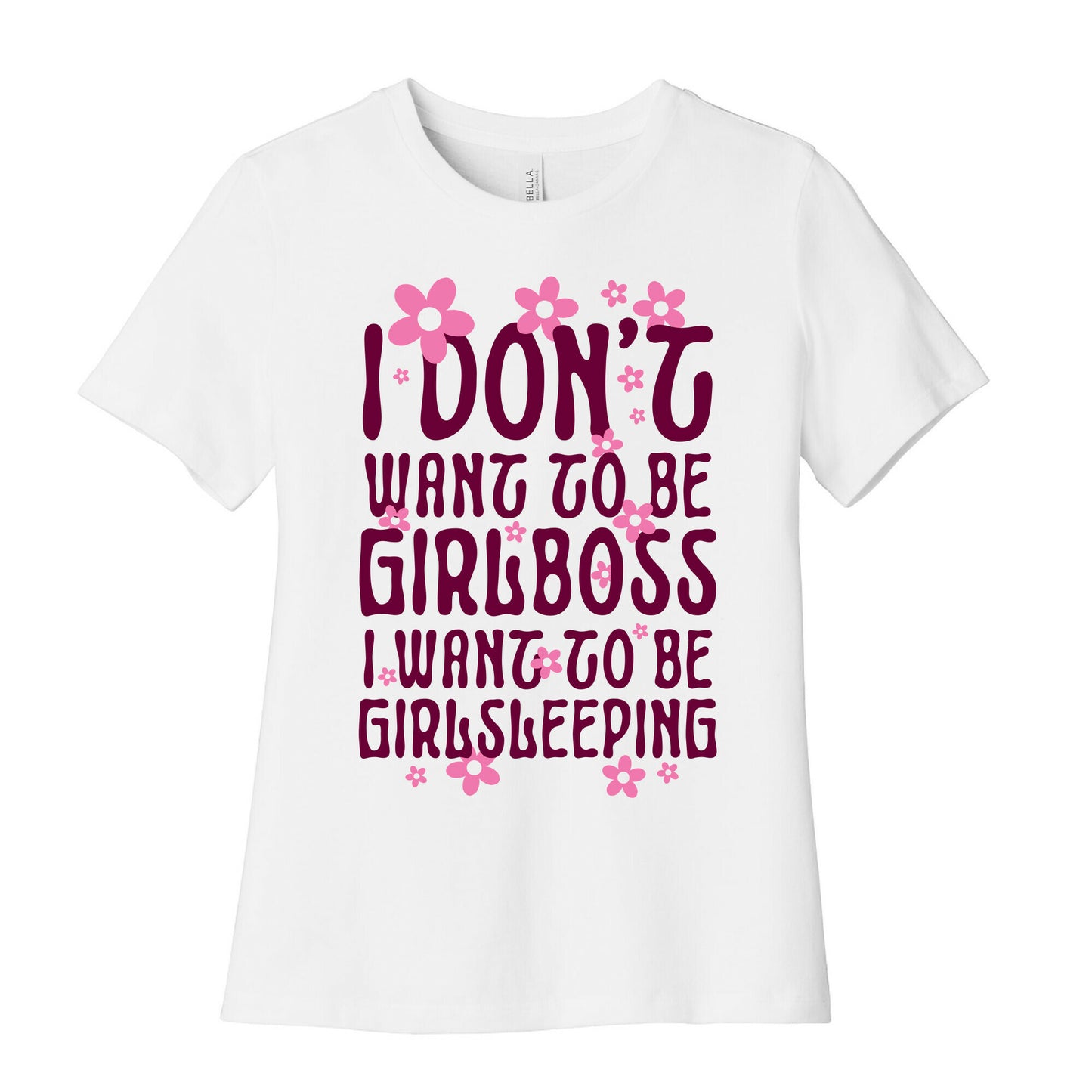 I Don't Want To Be Girlboss, I Want To Be Girlsleeping... Women's Cotton Tee