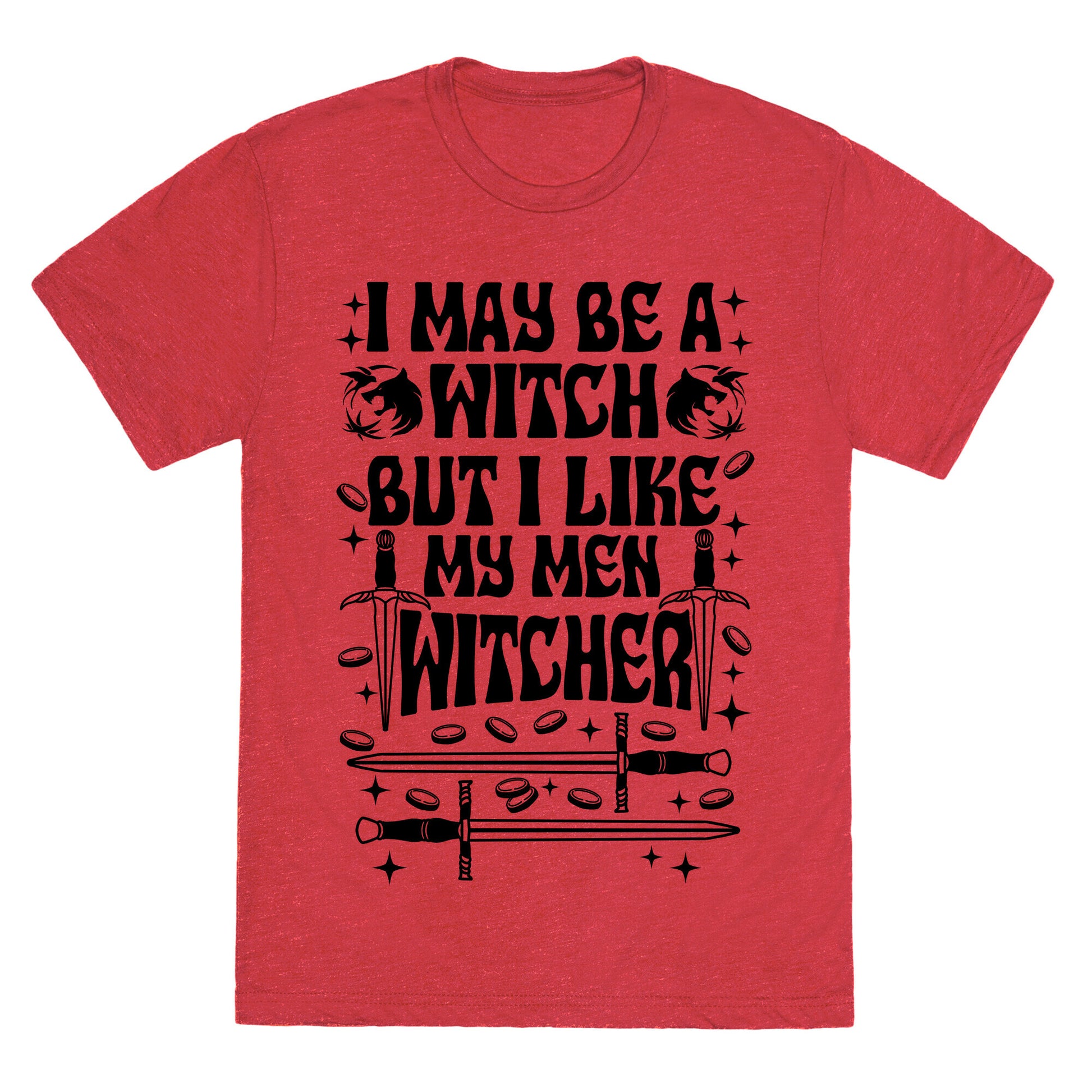 I May Be a Witch But I Like My Men Witcher Unisex Triblend Tee