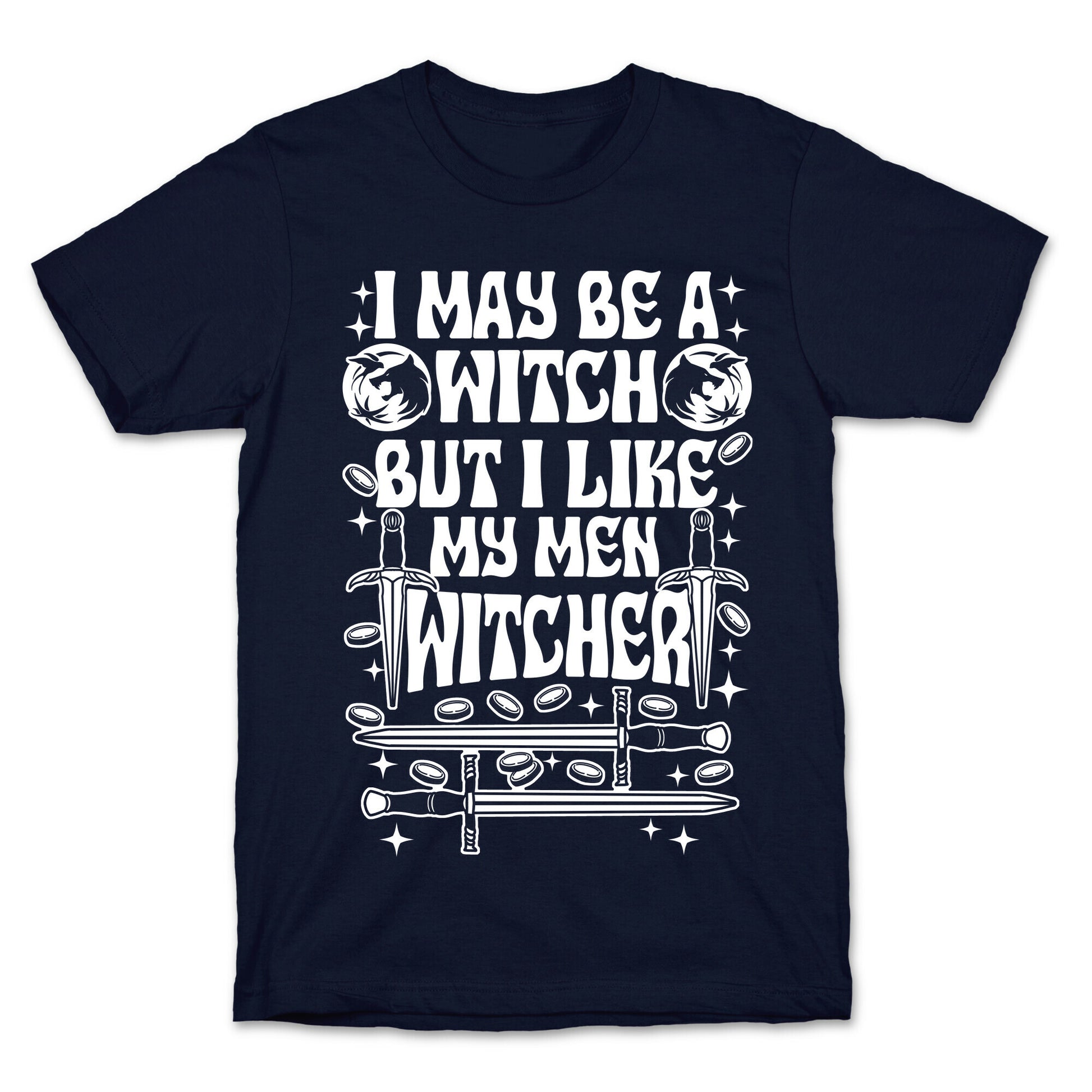 I May Be a Witch But I Like My Men Witcher T-Shirt