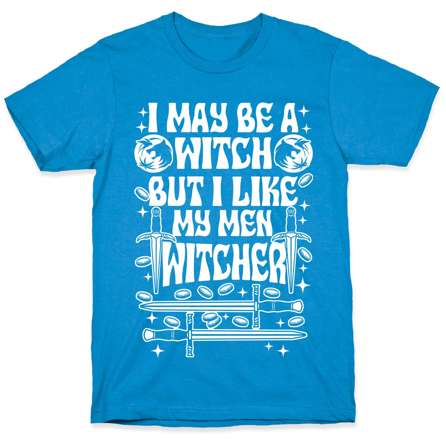 I May Be a Witch But I Like My Men Witcher T-Shirt