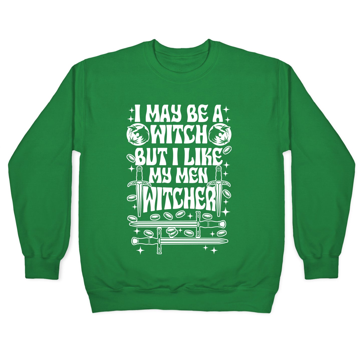 I May Be a Witch But I Like My Men Witcher Crewneck Sweatshirt