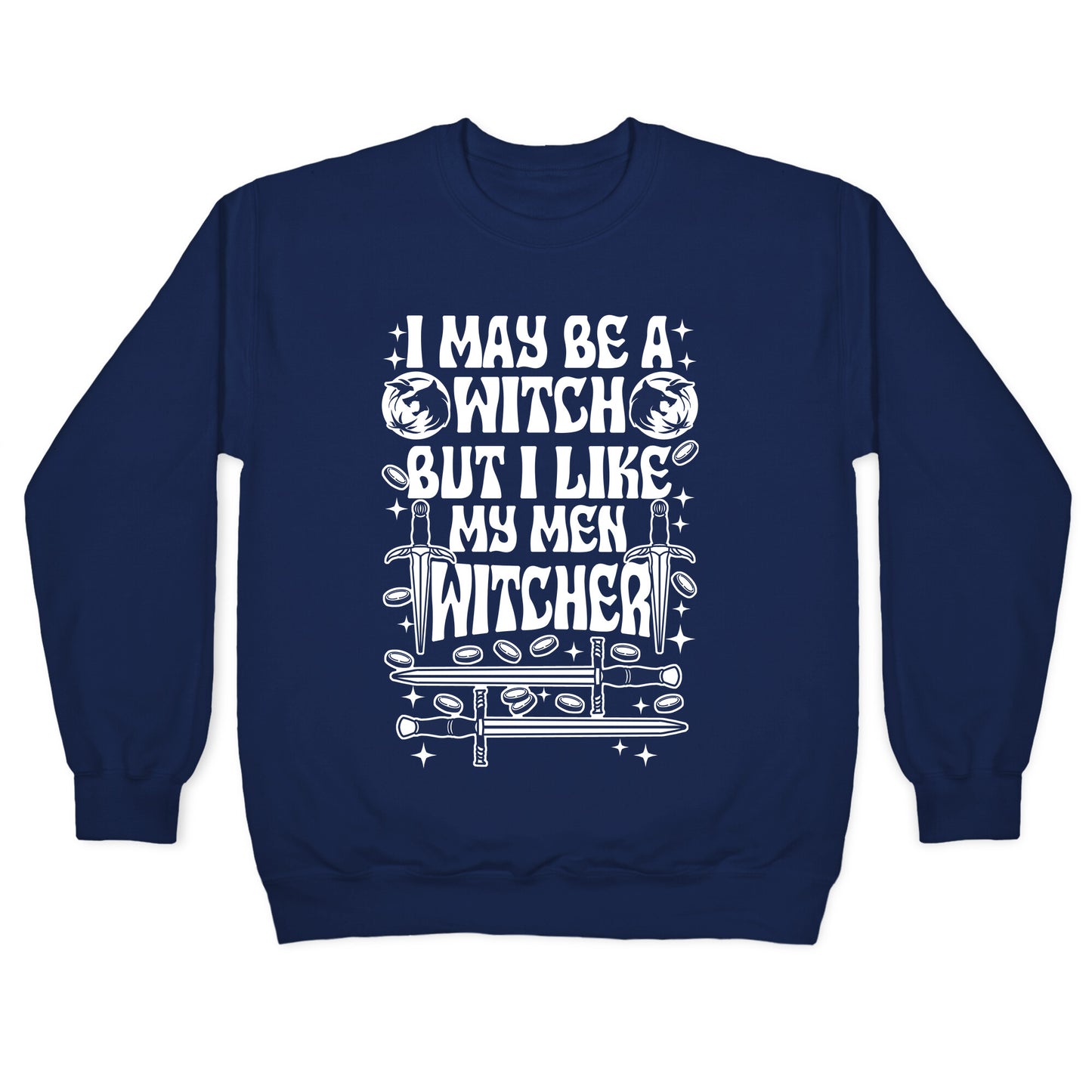 I May Be a Witch But I Like My Men Witcher Crewneck Sweatshirt