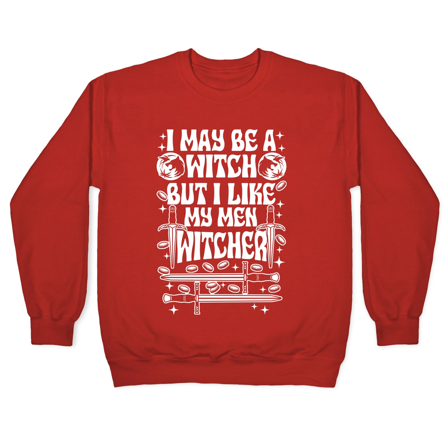 I May Be a Witch But I Like My Men Witcher Crewneck Sweatshirt