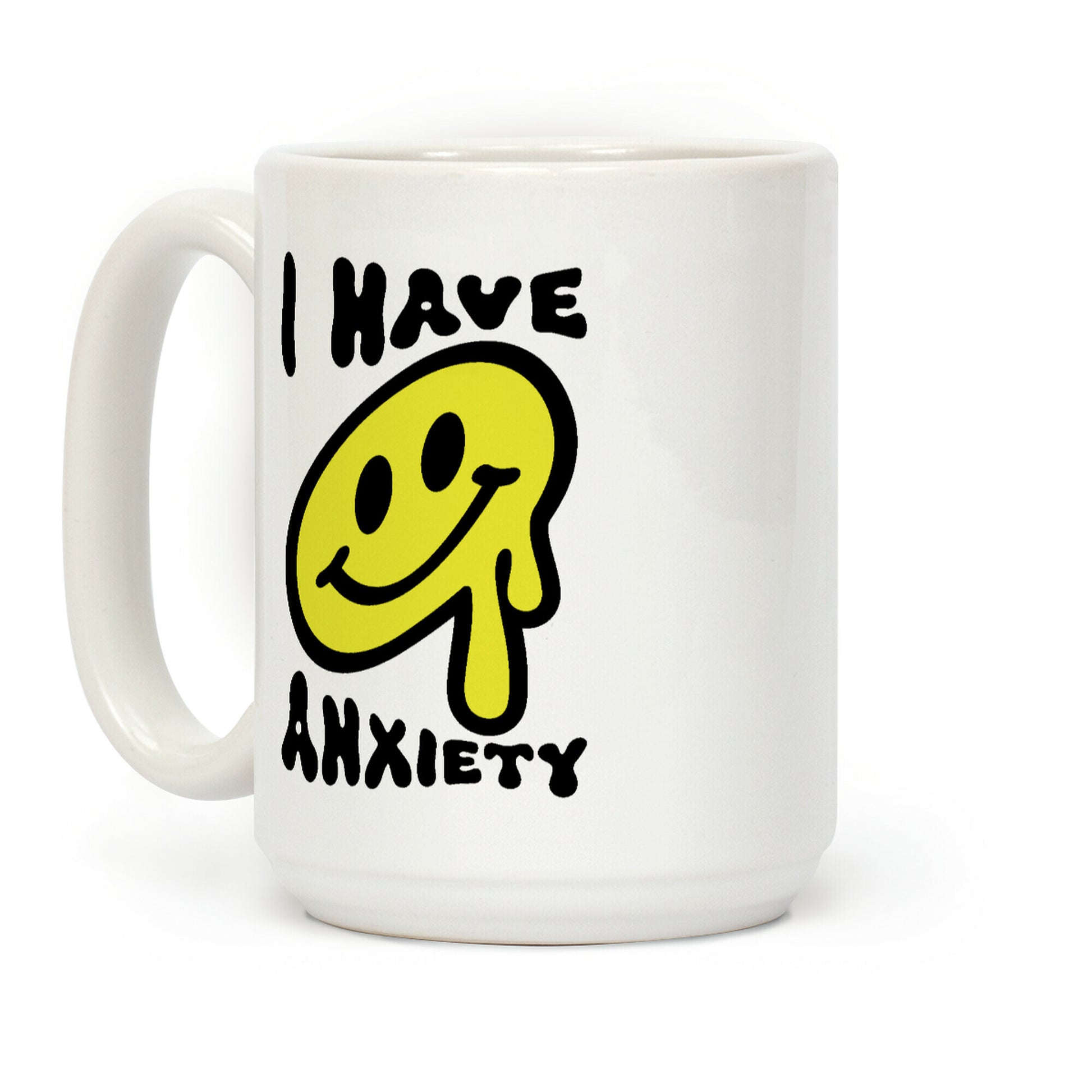 I Have Anxiety Smiley Face Coffee Mug