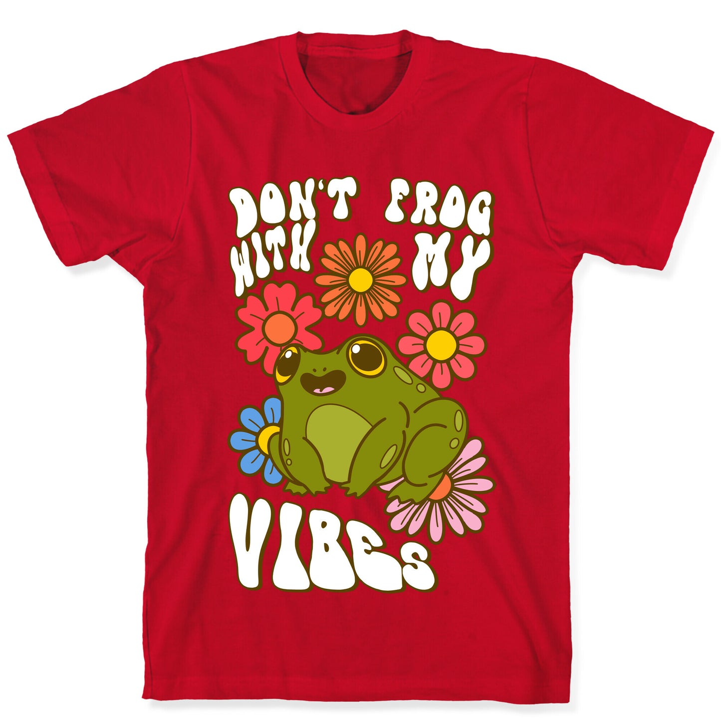 Don't Frog With My Vibes T-Shirt