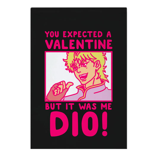 You Expected a Valentine But It Was Me Dio Garden Flag
