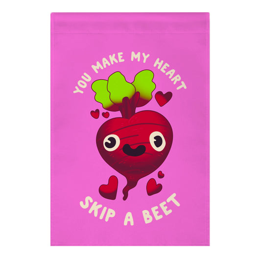 You Make My Heart Skip a Beet Garden Flag