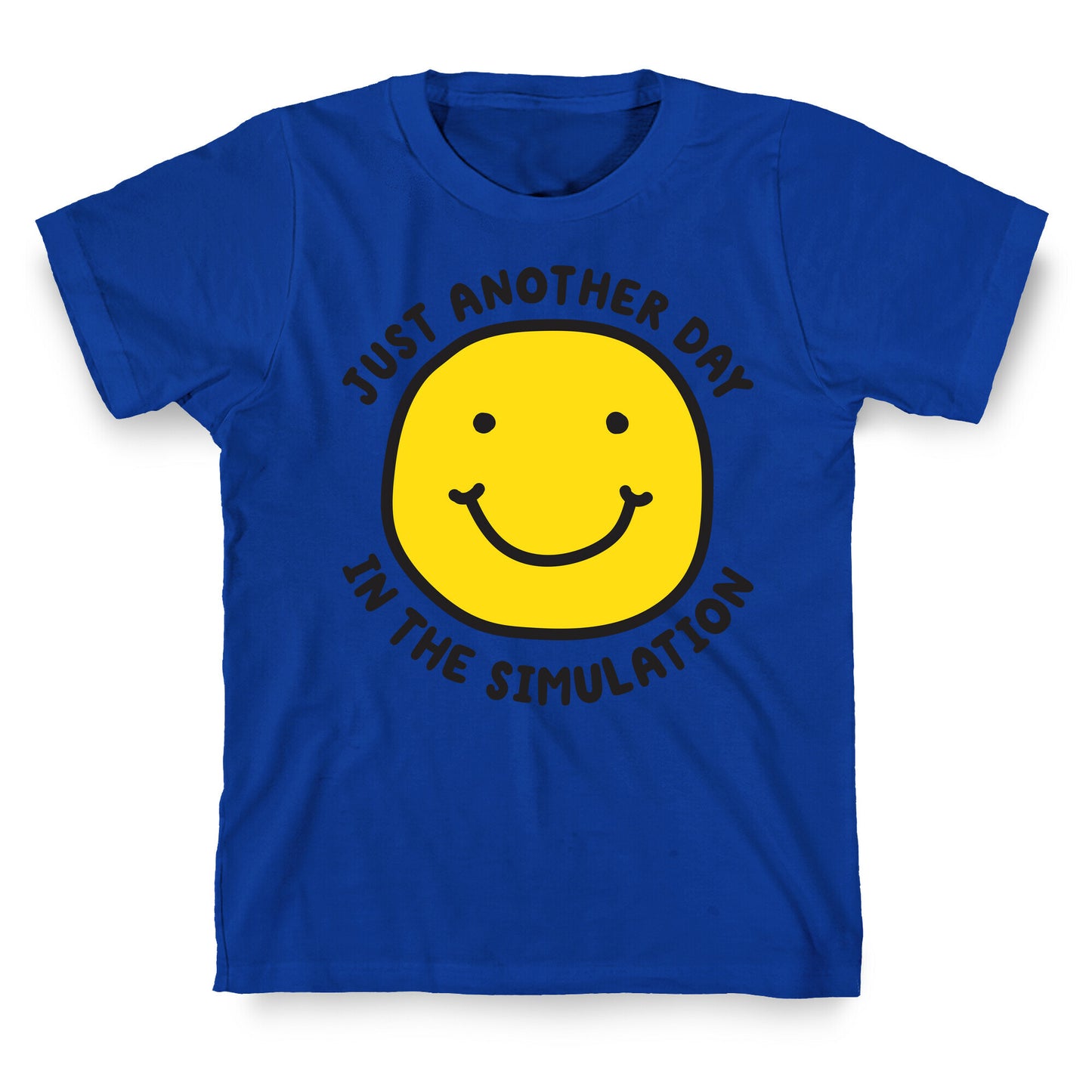 Just Another Day In The Simulation Smiley T-Shirt