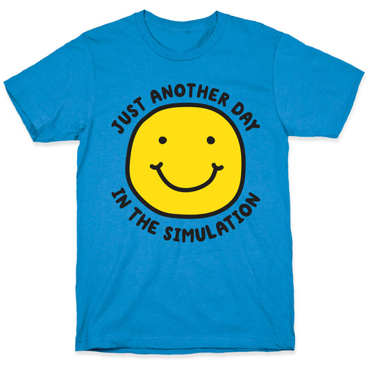 Just Another Day In The Simulation Smiley T-Shirt