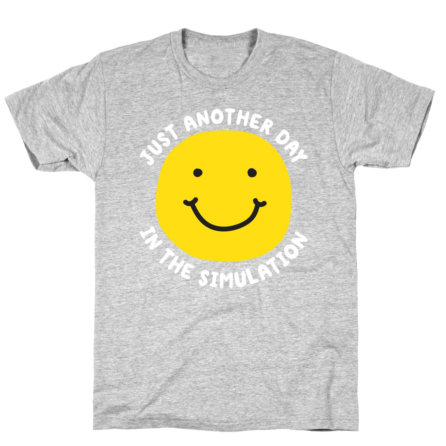 Just Another Day In The Simulation Smiley T-Shirt
