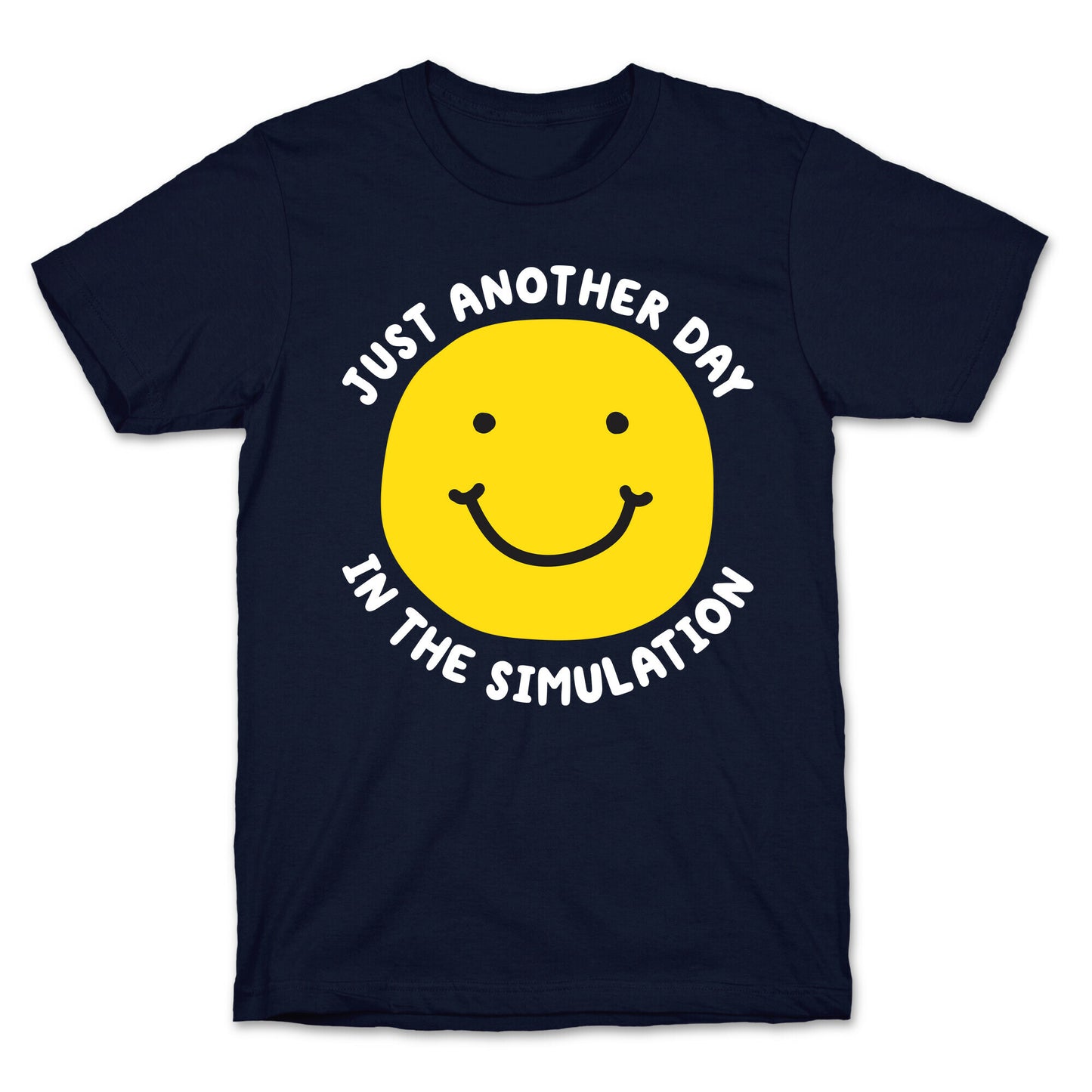 Just Another Day In The Simulation Smiley T-Shirt