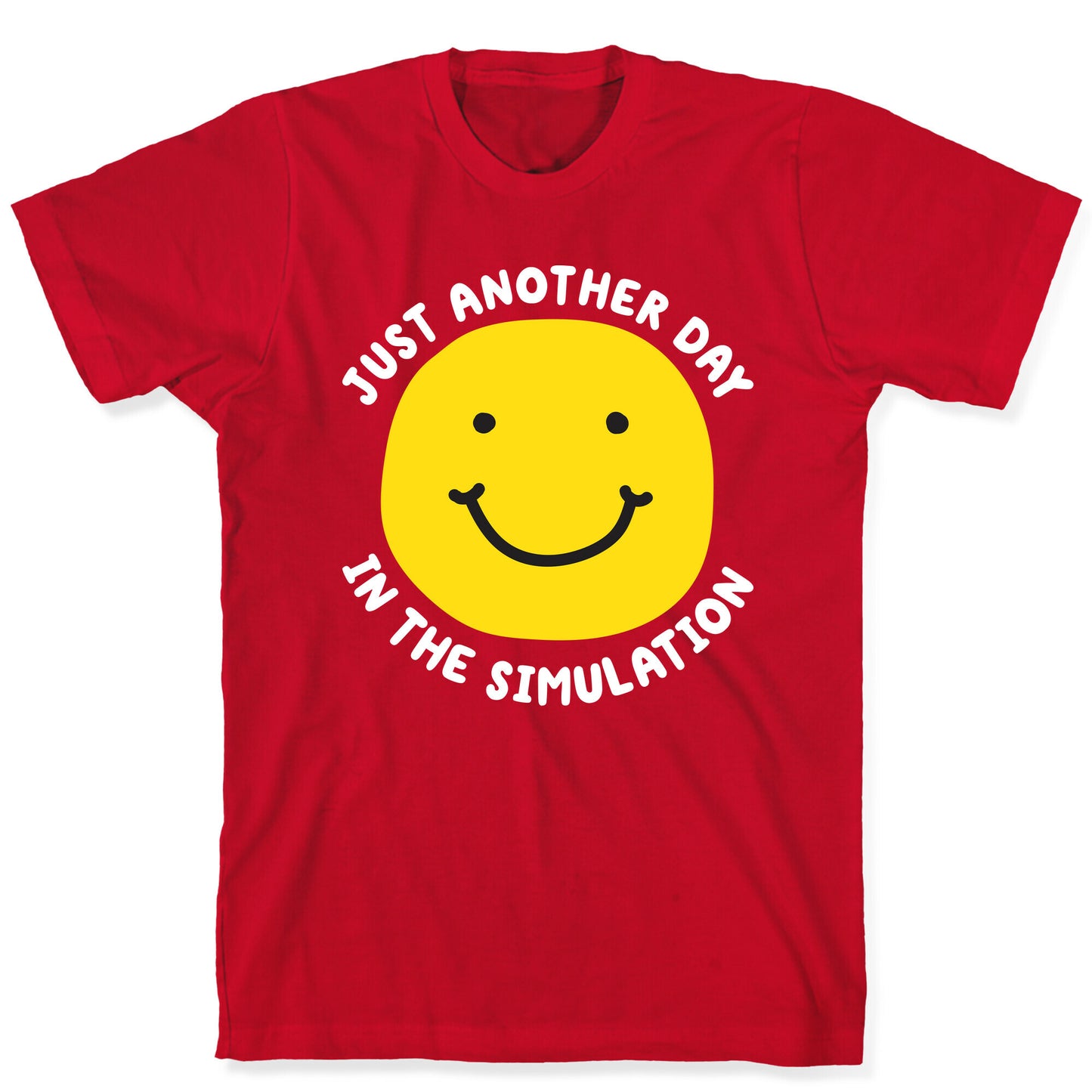 Just Another Day In The Simulation Smiley T-Shirt