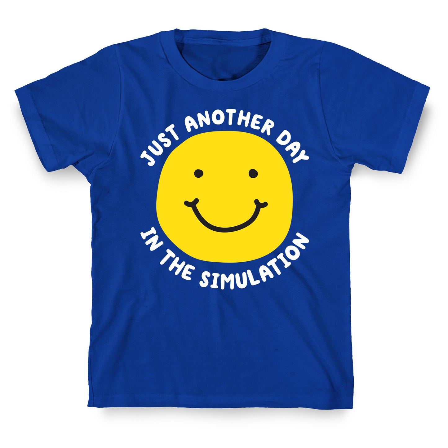 Just Another Day In The Simulation Smiley T-Shirt