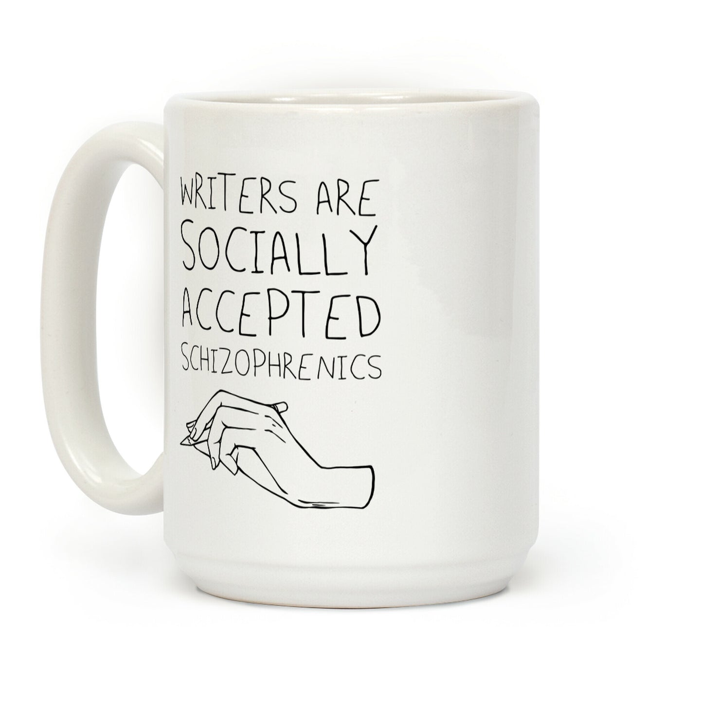 Writers Are Socially Accepted Schizophrenics Coffee Mug