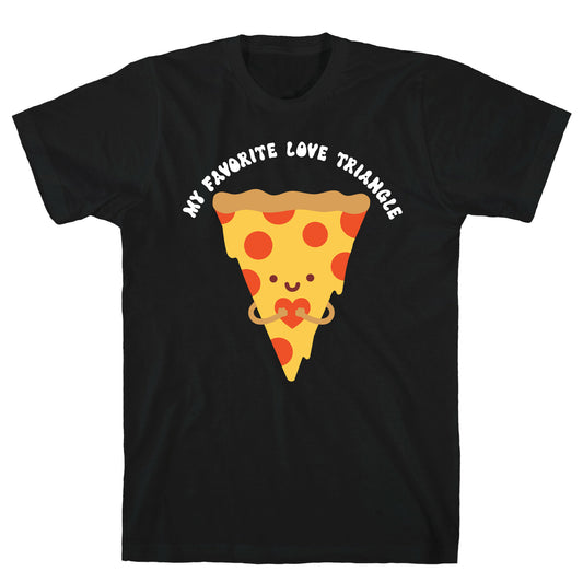 My Favorite Love Triangle (Pizza) T-Shirt
