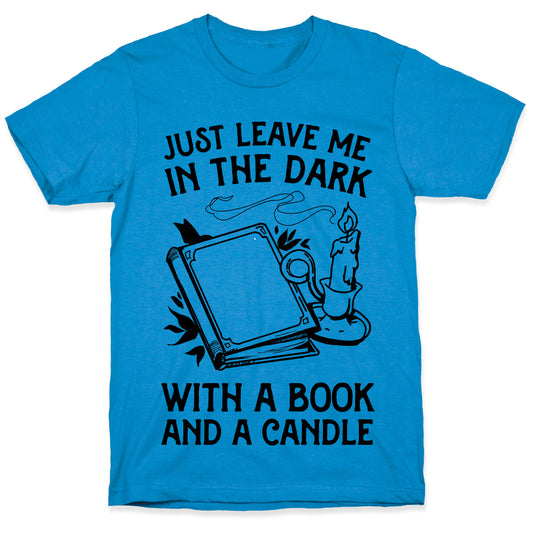 Just Leave Me In The Dark With A Book And A Candle T-Shirt