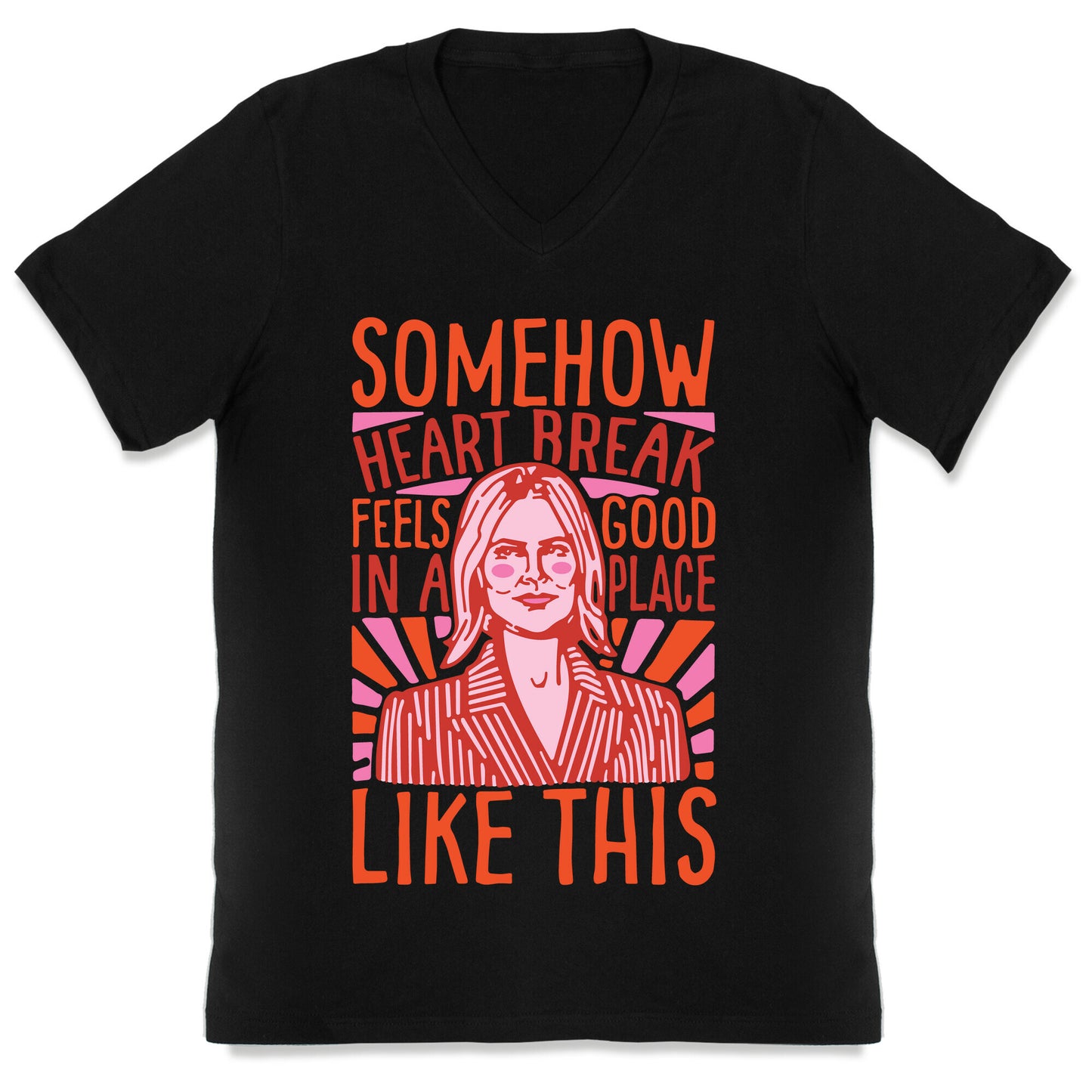 Somehow Heartbreak Seems Good In A Place Like This Quote Parody V-Neck
