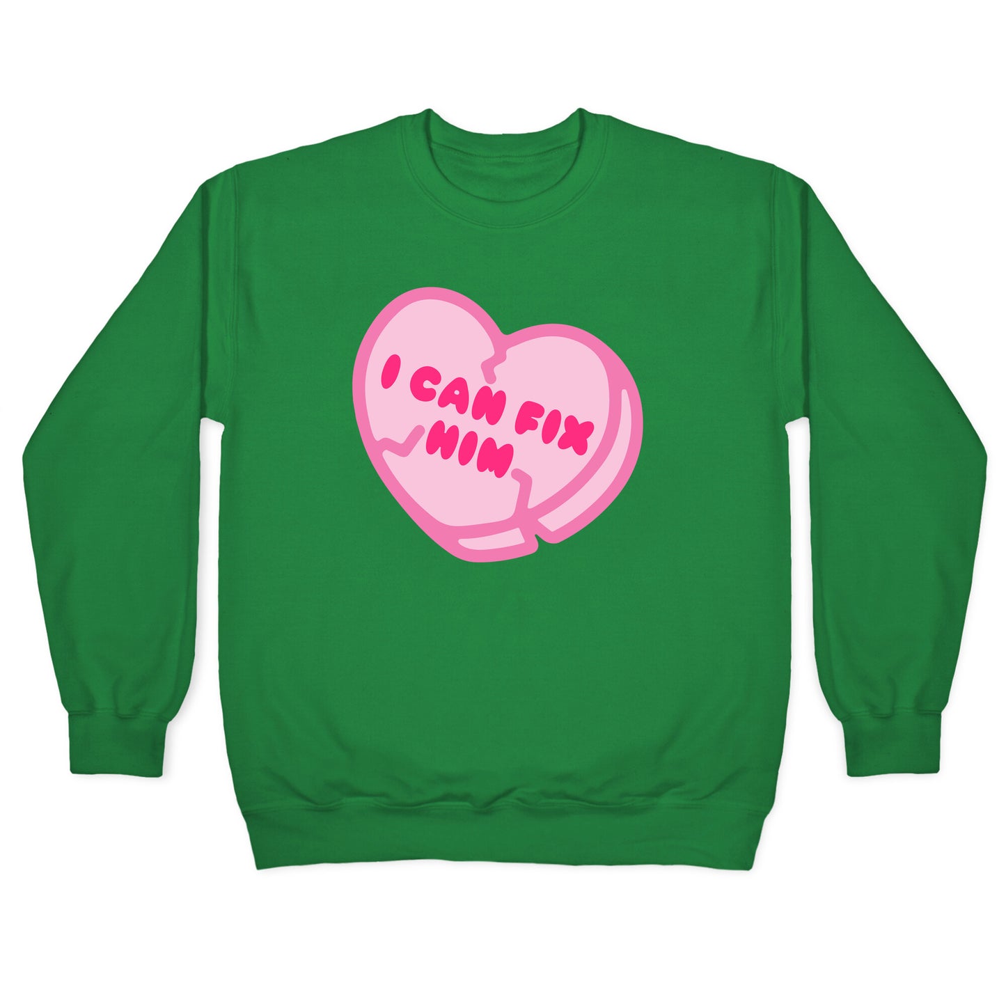 I Can Fix Him Candy Heart Crewneck Sweatshirt