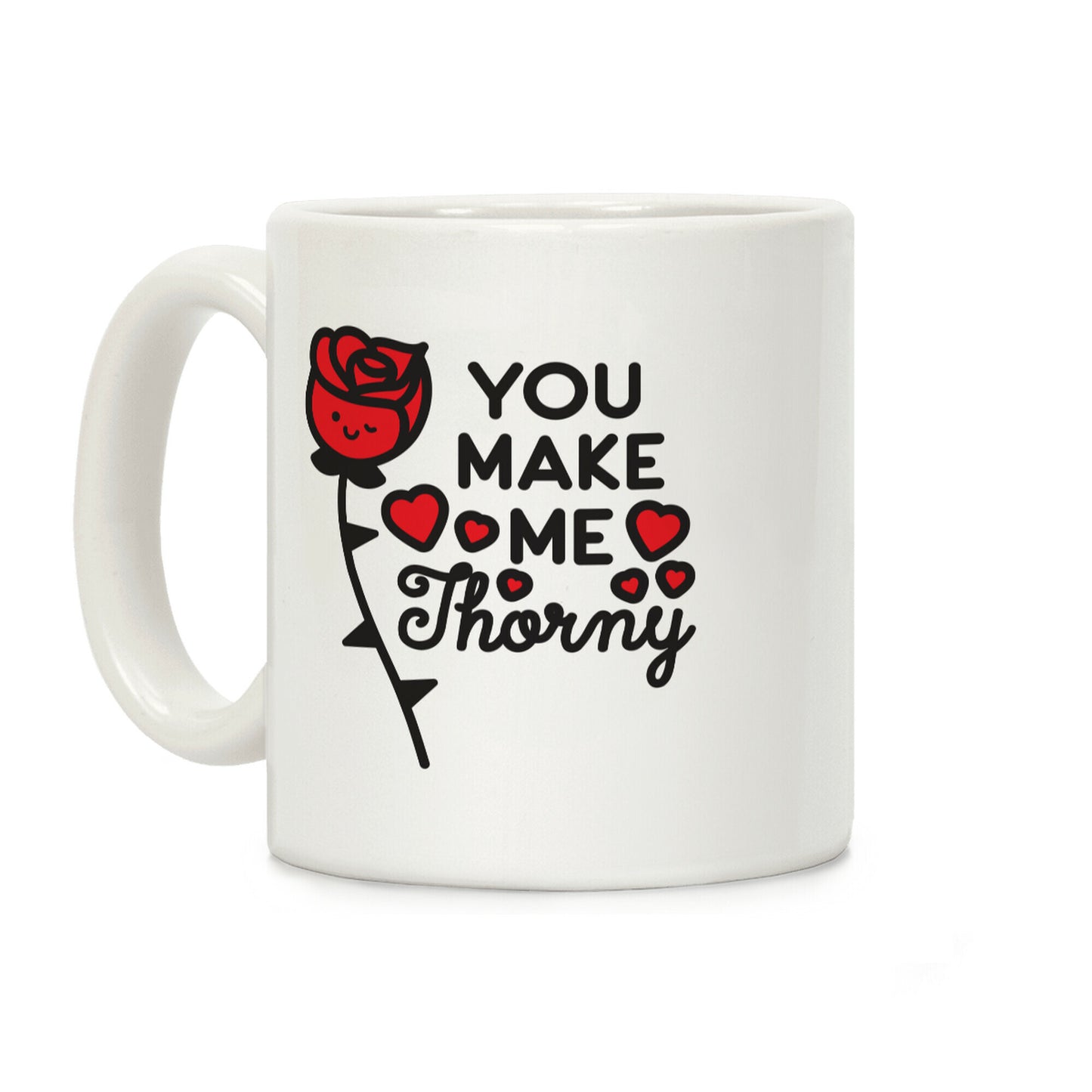 You Make Me Thorny Rose Coffee Mug