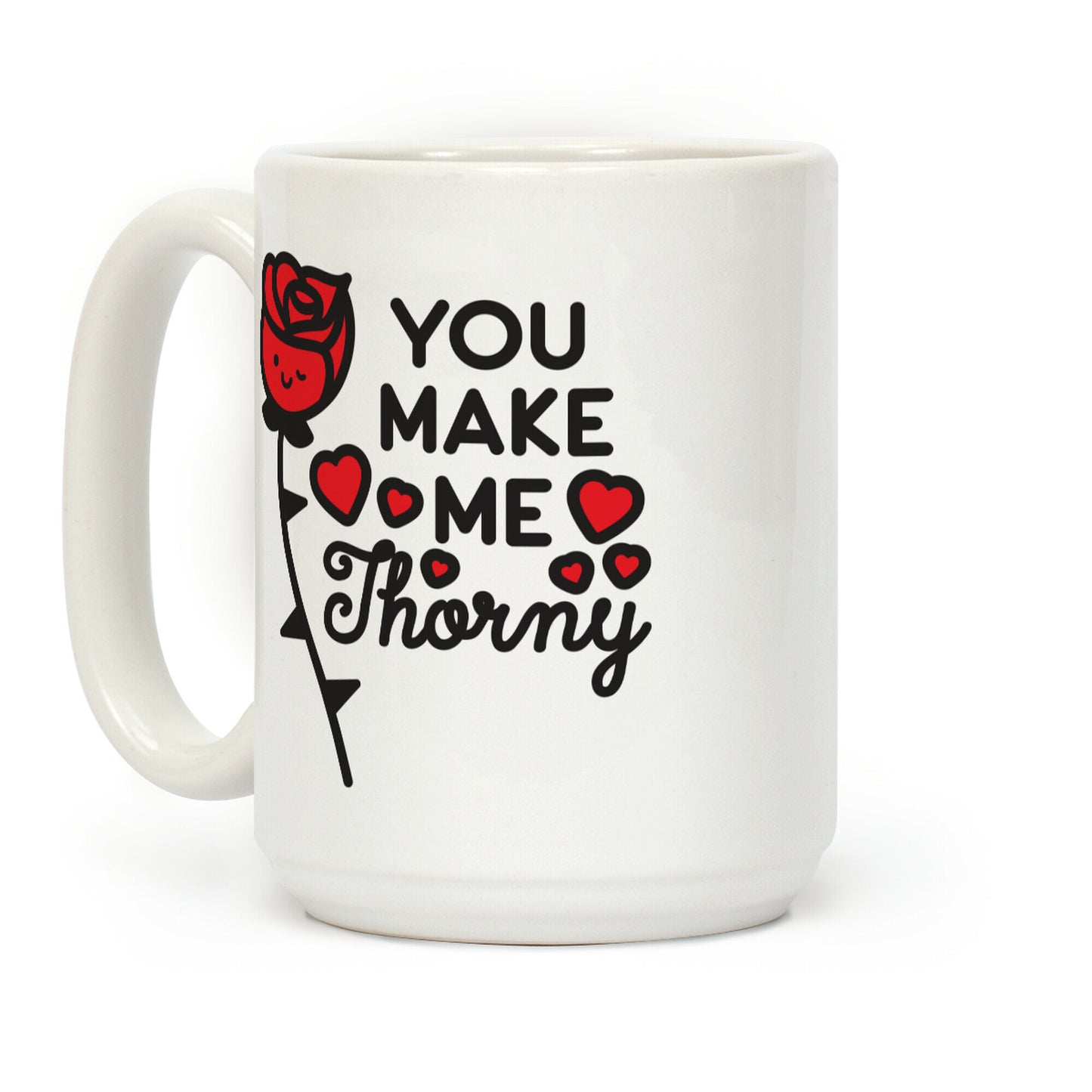 You Make Me Thorny Rose Coffee Mug