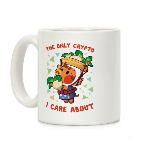 The Only Crypto I Care About Coffee Mug