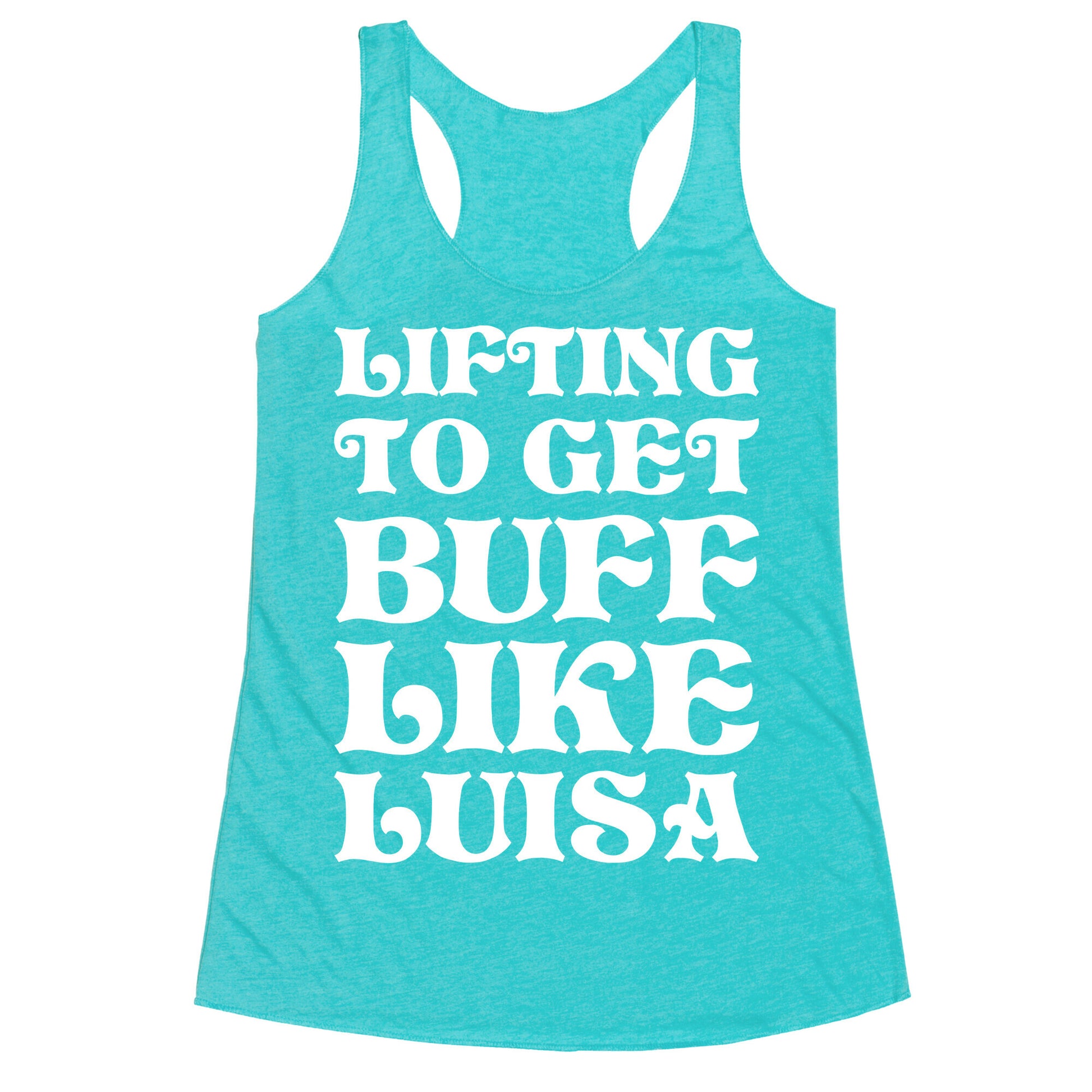 Lifting To Get Buff Like Luisa Racerback Tank
